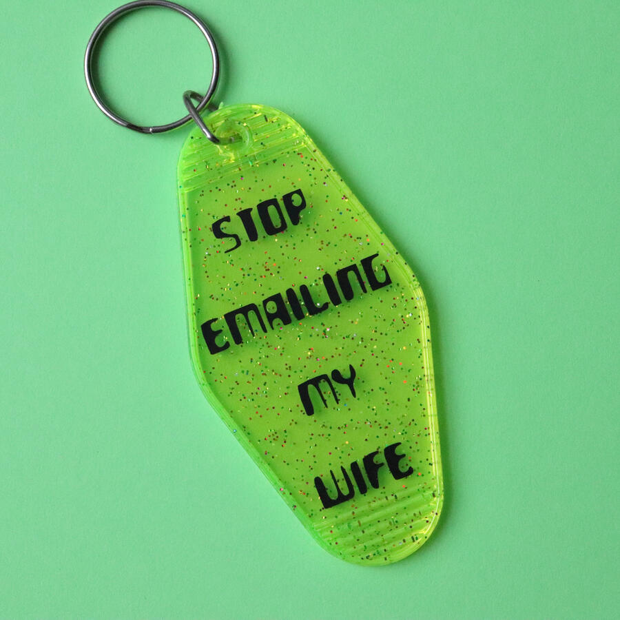 Stop Emailing My Wife Keychain